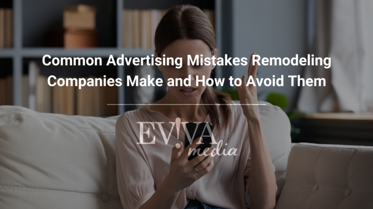 Common Advertising Mistakes Remodeling Companies Make and How to Avoid Them